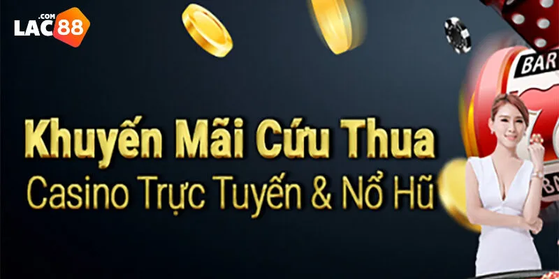 Khuyến Mãi Lac88 - Cờ Bạc Đỉnh Cao Kèm Thưởng Cực Lớn! 2 Chương trình khuyến mãi Lac88 đặc sắc theo từng sảnh cược
