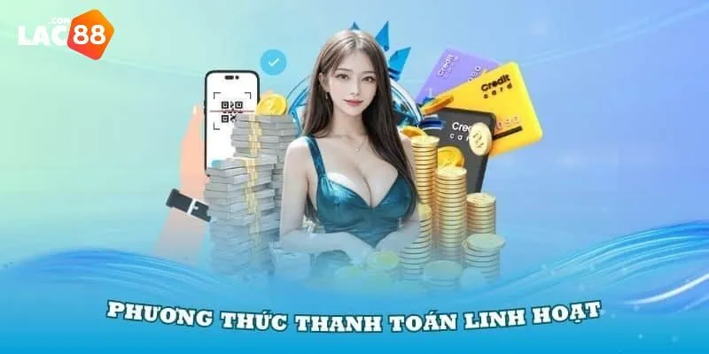 Khám Phá Cách Nạp Tiền Lac88 – Nhanh Gọn Trong Vài Phút! 3 Đa dạng phương thức giao dịch