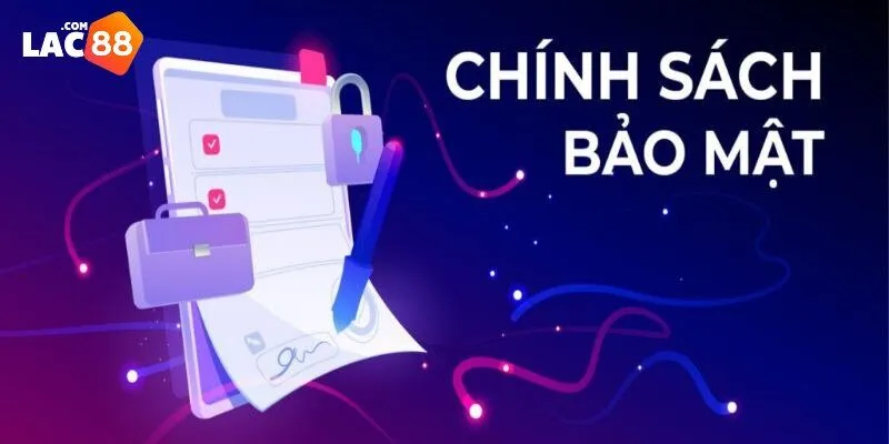 Chính Sách Bảo Mật Lac88 - An Toàn Dữ Liệu Khách Hàng 1 Giới thiệu chính sách bảo mật thông tin tại Lac88