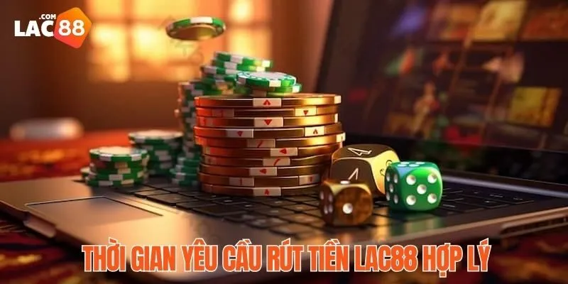 Rút Tiền LAC88 Nhanh Chóng, An Toàn Chỉ Với Ba Bước 2 Áp dụng yêu cầu trong khoảng thời gian vàng